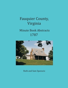 Fauquier County, Virginia Minute Book Abstracts 1787