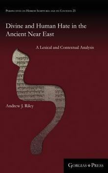 Hardcover Divine and Human Hate in the Ancient Near East: A Lexical and Contextual Analysis Book