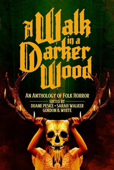 Paperback A Walk in a Darker Wood: An Anthology of Folk Horror Book