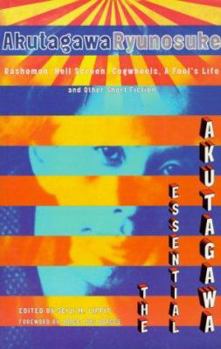 Paperback The Essential Akutagawa: Rashomon, Hell Screen, Cogwheels, a Fool's Life and Other Short Fiction Book