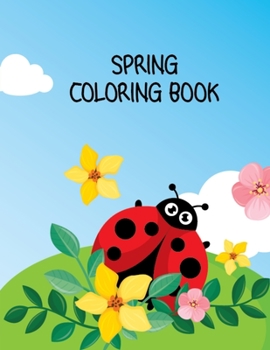 Paperback Spring Coloring Book: Beautiful Spring Scenes Fun Activity Mindfulness Coloring Book for Kids, Toddlers, Men, and Women - Stress Relieving P Book