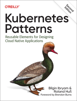 Paperback Kubernetes Patterns: Reusable Elements for Designing Cloud Native Applications Book