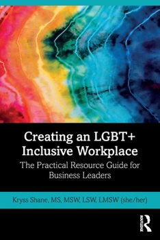 Paperback Creating an LGBT+ Inclusive Workplace: The Practical Resource Guide for Business Leaders Book