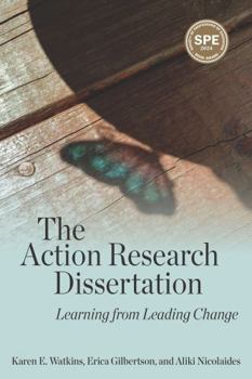 Paperback The Action Research Dissertation: Learning from Leading Change Book