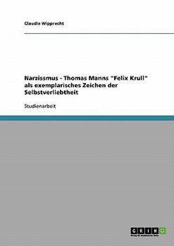 Paperback Narzissmus - Thomas Manns Felix Krull als exemplarisches Zeichen der Selbstverliebtheit [German] Book