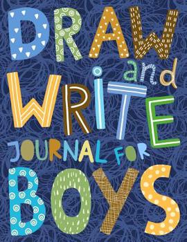 Paperback Draw And Write Journal For Boys: Primary Lined Composition Book for Creative Writing and Drawing with Picture and Story Space - Cute Large Notebook Fo Book