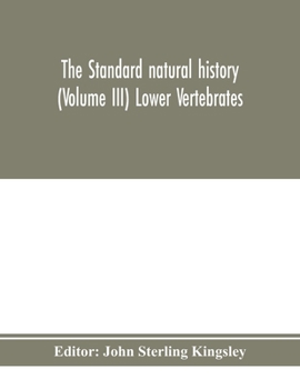 The standard natural history (Volume III) Lower Vertebrates
