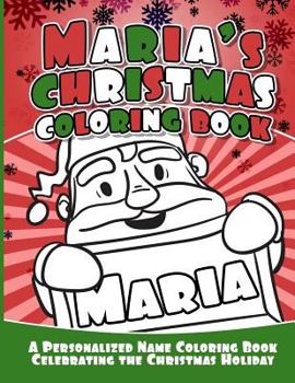 Paperback Maria's Christmas Coloring Book: A Personalized Name Coloring Book Celebrating the Christmas Holiday Book