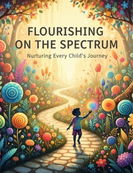 Paperback Flourishing On The Spectrum: Nurturing Every Child'S Journey Book