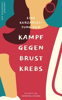 Paperback Eine Kurzanleitung zum Kampf gegen Brustkrebs [German] Book