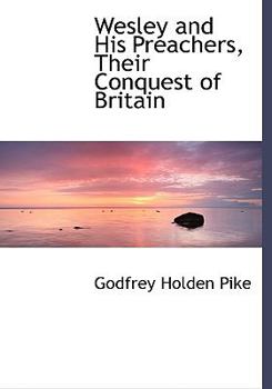 Paperback Wesley and His Preachers, Their Conquest of Britain [Large Print] Book