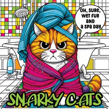 Paperback Cat Coloring Book for Adults: A Snarky and Sassy Collection for Cat Lovers Seeking Relaxation and Humor Book