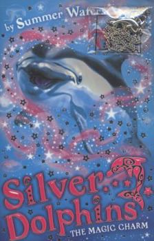 The Magic Charm - Book #1 of the Silver Dolphins