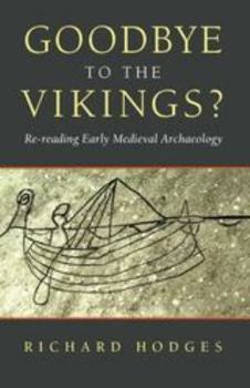 Paperback Goodbye to the Vikings?: Re-Reading Early Medieval Archaeology Book