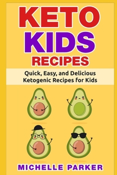 Paperback Keto Kids Recipes: Quick, Easy, and Delicious Recipes for Ketogenic Diet for Kids Book