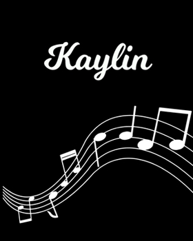 Kaylin: Sheet Music Note Manuscript Notebook Paper | Personalized Custom First Name Initial K | Musician Composer Instrument Composition Book | 12 ... Guide | Create Compose & Write Creative Songs
