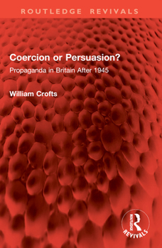Paperback Coercion or Persuasion?: Propaganda in Britain After 1945 Book