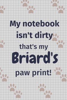 My notebook isn't dirty that's my Briard's paw print!: For Briard Dog Fans
