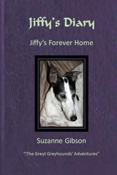Paperback Jiffy's Diary - Jiffy's Forever Home (The Greyt Greyhounds' Adventures) Book