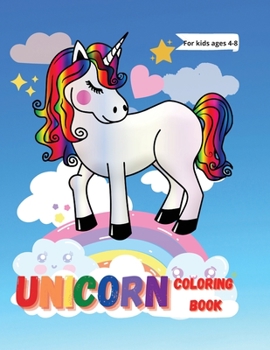 Unicorn Coloring Book for Kids Ages 4-8: A children's coloring book for kids ages 4-8 100 adorable design for you Magical unicorn coloring book for girls, boys an anyone who loves unicorns