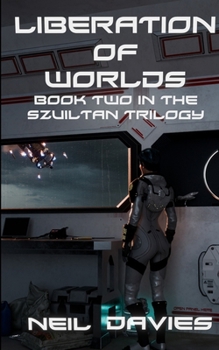 Paperback Liberation Of Worlds: Book Two In The Szuiltan Trilogy Book