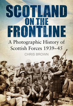 Paperback Scotland on the Frontline: A Photographic History of Scottish Forces 1939-45 Book