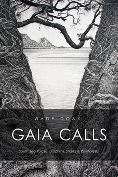 Paperback Gaia Calls: South Sea Voices, Dolphins, Sharks & Rainforests Book