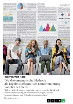 Die dokumentarische Methode als Ergebnislieferant der Lernorientierung von Teilnehmern: Welche Anforderungen muss eine Intervention im Bereich der ... der Teilnehmer anzusprechen?
