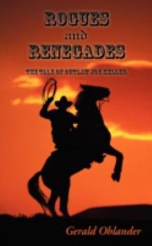 Paperback Rogues and Renegades - The Tale of Outlaw Joe Keller Book