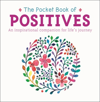 Paperback The Pocket Book of Positives: An Inspirational Companion for Life's Journey Book