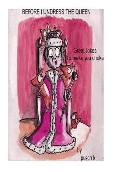 Paperback Undressing The Queen: Jokes to make you choke Book