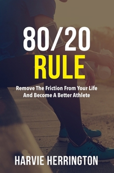 Paperback 80/20 Rule: Removing the Friction From Your Life to Become a Better Athlete Book