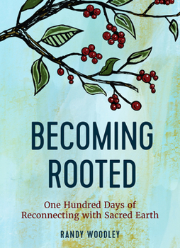 Hardcover Becoming Rooted: One Hundred Days of Reconnecting with Sacred Earth Book