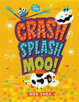 Hardcover Crash, Splash, or Moo! Book