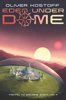 Paperback Eden Under Dome: Trying to escape from Eden, kid ? Book