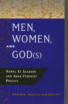 Paperback Men, Women, and God(s): Nawal El Saadawi and Arab Feminist Poetics Book