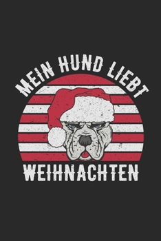Mein Hund Liebt Weihnachten: Lustiges Hunde Notizbuch | Dotted Notebook / Punkteraster | 120 gepunktete Seiten | ca. A5 Format | Individuelles X-MAS ... Männer, Frauen & Kinder (German Edition)