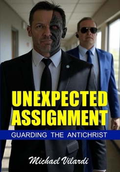 Paperback Unexpected Assignment: Guarding The Antichrist Book