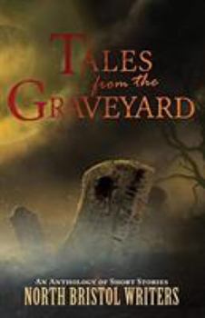 Paperback Tales from the Graveyard: A North Bristol Writers anthology Book