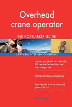 Paperback Overhead crane operator RED-HOT Career Guide; 2523 REAL Interview Questions Book