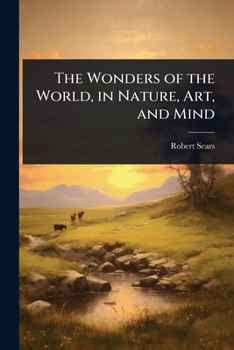 Paperback The Wonders of the World, in Nature, Art, and Mind Book