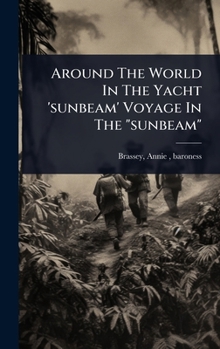 Around The World In The Yacht 'sunbeam' Voyage In The "sunbeam"