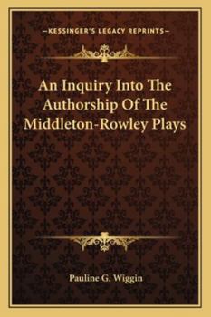 An Inquiry Into The Authorship Of The Middleton-Rowley Plays