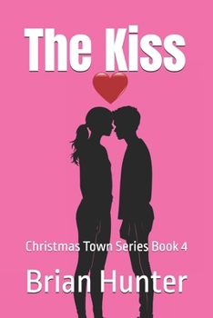Paperback The Kiss: Christmas Town Series Book 4 Book