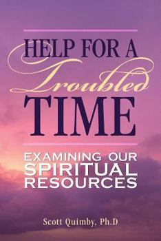Paperback Help for a Troubled Time: Examining Our Spiritual Resources Book