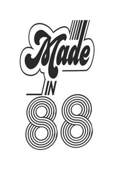 Made in 88 Notebook Birthday Celebration Gift Authentic Made In 1988 Birth Anniversary: Lined Notebook / Journal Gift, 120 Pages, 6x9, Soft Cover, ... For Women, Men, Boys, Girls ,Boss, Coworkers