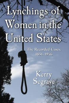 Paperback Lynchings of Women in the United States: The Recorded Cases, 1851-1946 Book