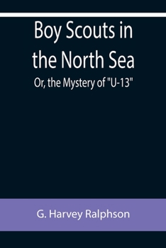 BOY SCOUTS IN THE NORTH SEA or The Mystery of a Sub - Book #18 of the Boy Scouts