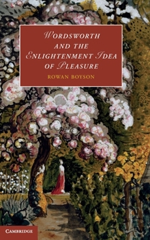 Wordsworth and the Enlightenment Idea of Pleasure - Book  of the Cambridge Studies in Romanticism
