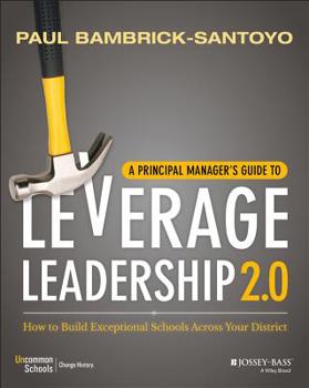 Paperback A Principal Manager's Guide to Leverage Leadership 2.0: How to Build Exceptional Schools Across Your District Book